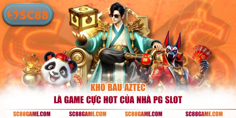 Kho báu Aztec là game cực hot của nhà PG Slot