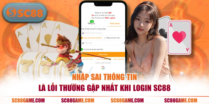 Nhập sai thông tin là lỗi thường gặp nhất khi login SC88